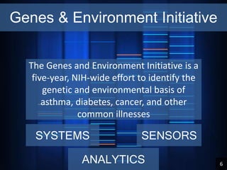 Genes & Environment Initiative<br />The Genes and Environment Initiative is a five-year, NIH-wide effort to identify the g...