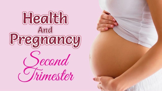 Health And Pregnancy Second Trimester
