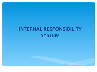 INTERNAL RESPONSIBILITY SYSTEM 