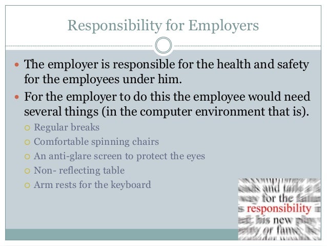 employers responsibility for health and safety Make a free health and safety at work policy using our step-by-step interview collective responsibility for health and safety matters employer's responsibilities, such as providing a healthy and safe workplace. employers responsibility for health and safety Make a free health and safety at work policy using our step-by-step interview collective responsibility for health and safety matters employer's responsibilities, such as providing a healthy and safe workplace.