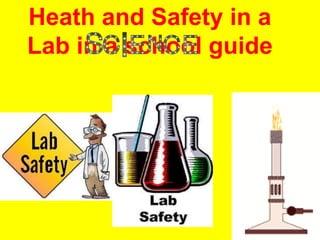 Heath and Safety in a 
Lab in a school guide 
 