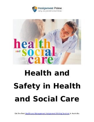 Get the Best Healthcare Management Assignment Writing Services in Australia.
Health and
Safety in Health
and Social Care
 