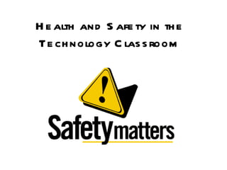 Health and Safety in the Technology Classroom 