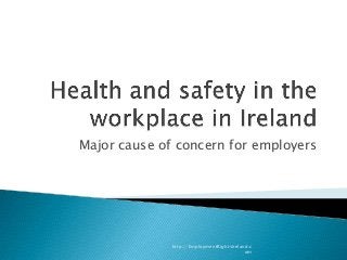 Major cause of concern for employers




              http://EmploymentRightsIreland.c
                                           om
 