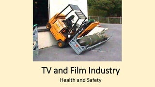 TV and Film Industry
Health and Safety
 