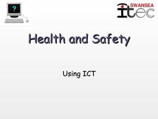 Health and Safety Using ICT 