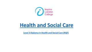 Health and Social Care
Level 3 Diploma in Health and Social Care (RQF)
 