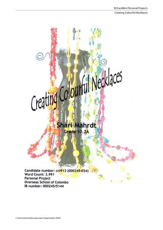 50 Excellent Personal Projects
                                                  Creating Colourful Necklaces




© International Baccalaureate Organization 2009
 
