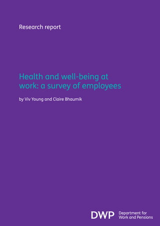 Research report
Health and well-being at
work: a survey of employees
by Viv Young and Claire Bhaumik
 