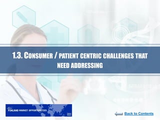 25
Back to Contents
1.3. CONSUMER / PATIENT CENTRIC CHALLENGES THAT
NEED ADDRESSING
 