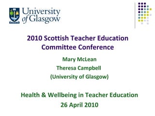 2010 Scottish Teacher Education Committee Conference ,[object Object],[object Object],[object Object],[object Object],[object Object]