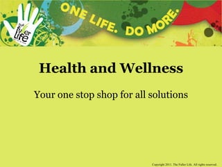 Health and Wellness Your one stop shop for all solutions 
