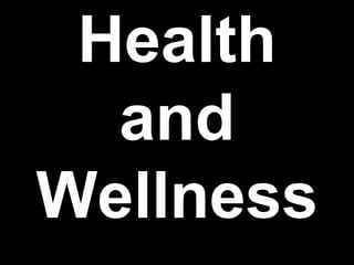 Health
  and
Wellness
 