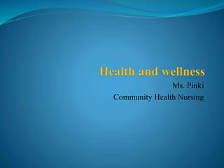 Ms. Pinki
Community Health Nursing
 