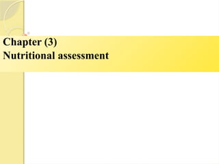 Chapter (3)
Nutritional assessment
 