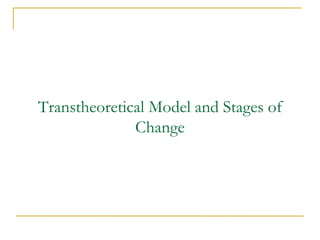 Transtheoretical Model and Stages of Change  