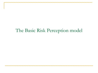 The Basic Risk Perception model  