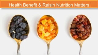 Health Benefit & Raisin Nutrition Matters
 
