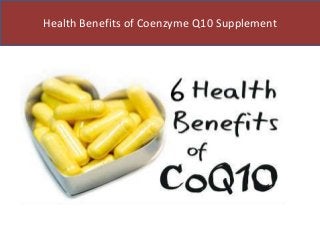 Health Benefits of Coenzyme Q10 Supplement
 