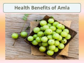 Health Benefits of Amla
 