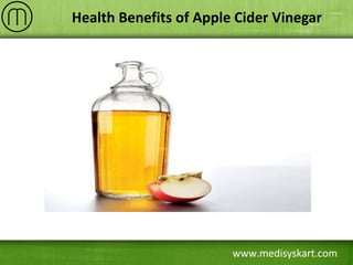 www.medisyskart.com
Health Benefits of Apple Cider Vinegar
 