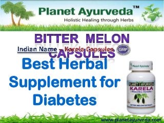 Best Herbal
Supplement for
Diabetes
www.planetayurveda.com
 