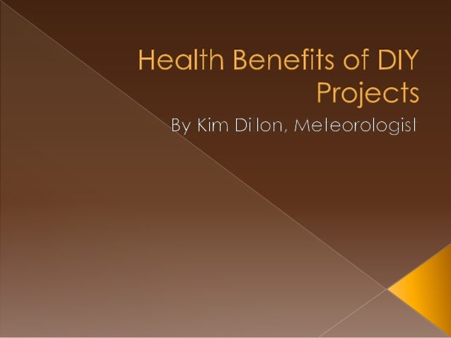 health benefits of diy projects dillon meteorologist
