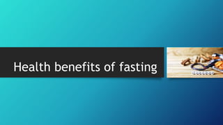 Health benefits of fasting
 