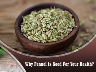 Why Fennel is Good for Your Health?