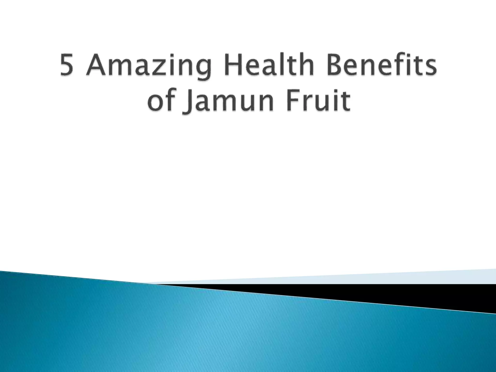 5 Amazing Health Benefits of Jamun Fruit PPT