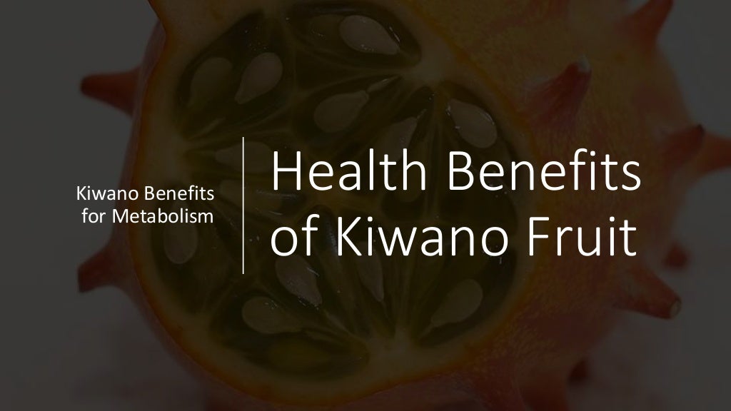 Health Benefits of Kiwano Fruit Kiwano Benefits for Metabolism
