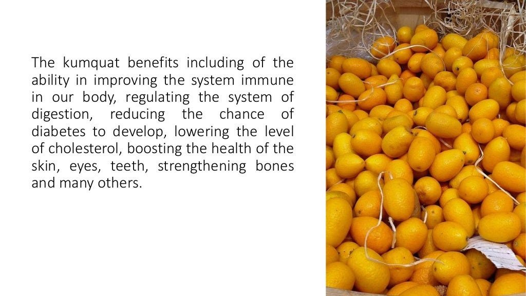 Health Benefits of Kumquat Kumquat Health Benefits