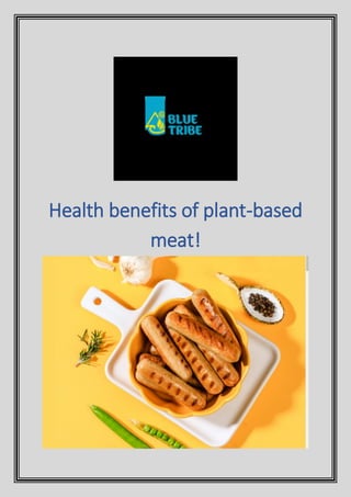 Health benefits of plant-based
meat!
 