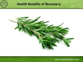 www.medisyskart.com
Health Benefits of Rosemary
 