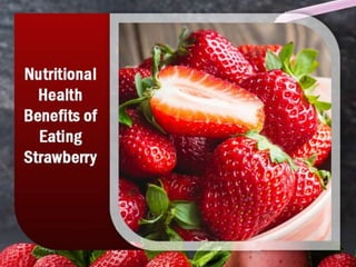 Nutritional Health Benefits of Eating Strawberry