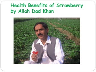 Health Benefits of Strawberry
by Allah Dad Khan
 