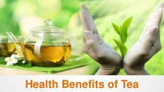 Health Benefits of Tea
 