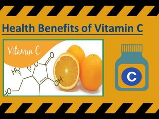 Health Benefits of Vitamin C
 