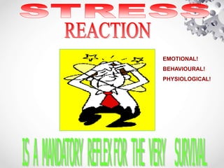 EMOTIONAL!
BEHAVIOURAL!
PHYSIOLOGICAL!
 