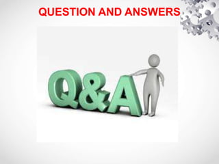 QUESTION AND ANSWERS
 