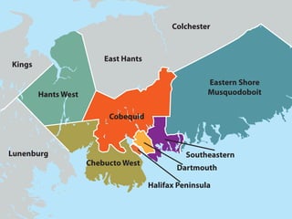 Colchester


                         East Hants
Kings

                                                      Eastern Shore
        Hants West                                    Musquodoboit


                          Cobequid



Lunenburg                                       Southeastern
                     Chebucto West
                                             Dartmouth

                                      Halifax Peninsula
 
