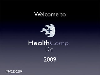 Welcome to




             2009
#HCDC09
 
