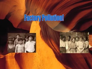 Factory Pollution! 
