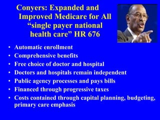 Conyers: Expanded and Improved Medicare for All “single payer national health care” HR 676 ,[object Object],[object Object],[object Object],[object Object],[object Object],[object Object],[object Object]