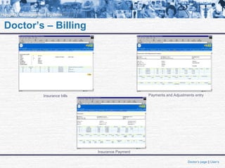 Doctor’s – Billing
Insurance bills
Insurance Payment
Payments and Adjustments entry
Doctor’s page || User’s
 