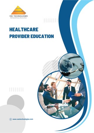 HEALTHCARE
PROVIDER EDUCATION
www.veetechnologies.com
 