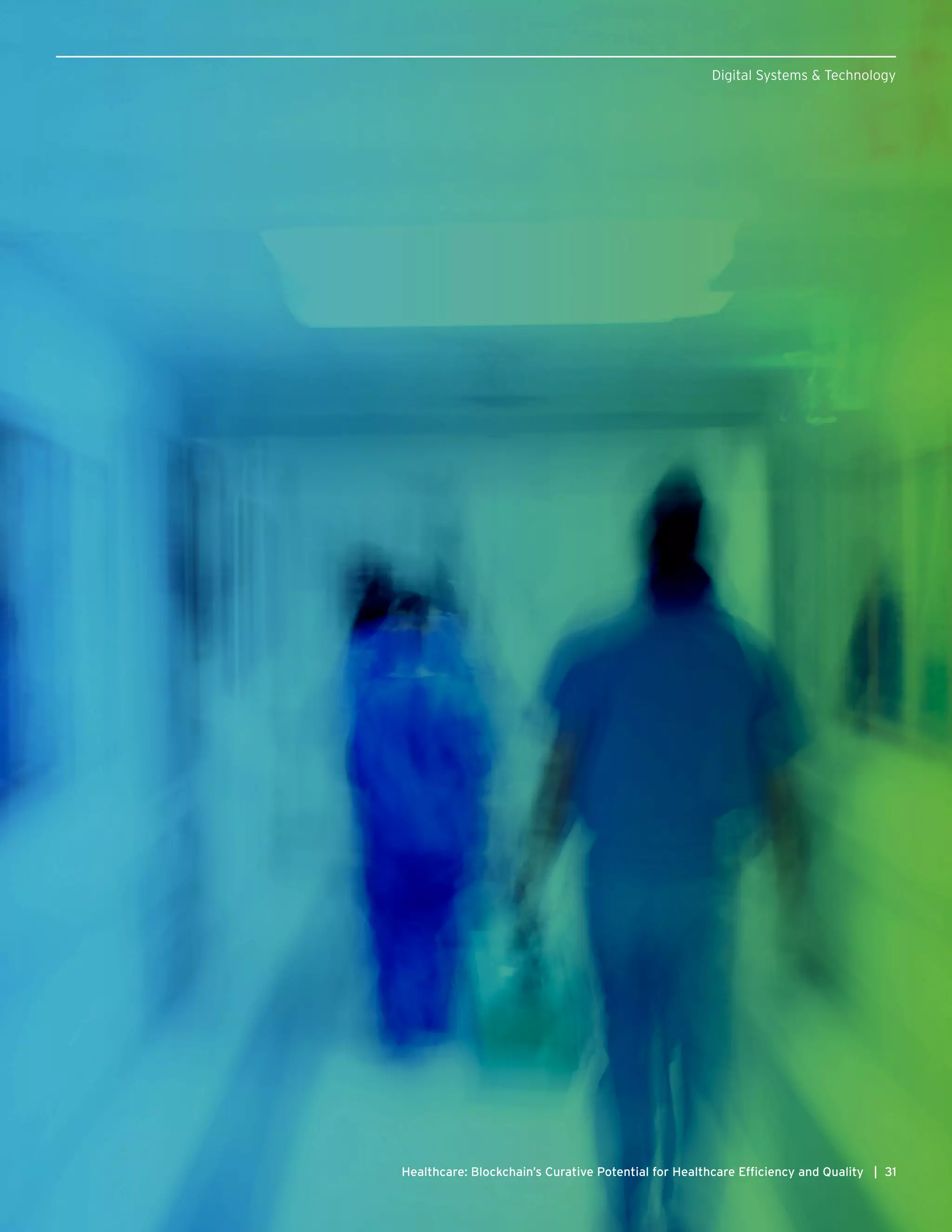 31Healthcare: Blockchain’s Curative Potential for Healthcare Efficiency and Quality |
Digital Systems & Technology
 