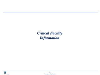 - 11 -
Proprietary & Confidential
Critical Facility
Information
 