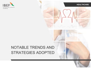 HEALTHCARE
NOTABLE TRENDS AND
STRATEGIES ADOPTED
 