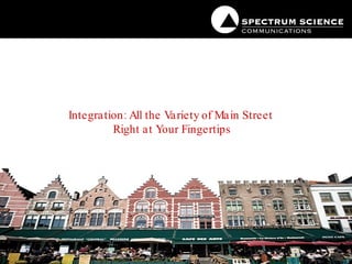 Integration: All the Variety of Main Street  Right at Your Fingertips 